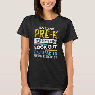 So Long Pre-K Look Out Kindergarten Here I Come La T-Shirt