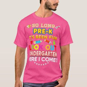 So Long PreK Look Out Kindergarten Here I Come Las T-Shirt