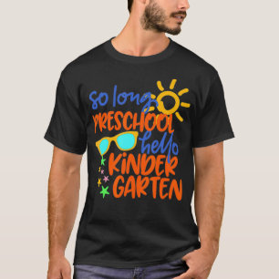 SO LONG PRESCHOOL GRADE HELLO KINDERGARTEN Teacher T-Shirt