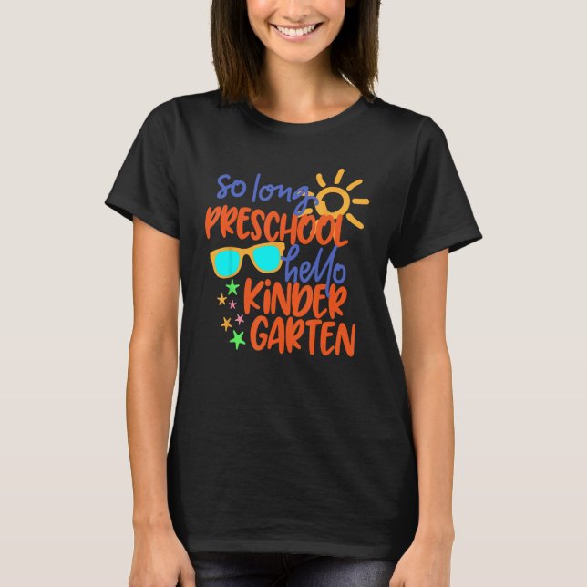 SO LONG PRESCHOOL GRADE HELLO KINDERGARTEN Teacher T-Shirt (Front)