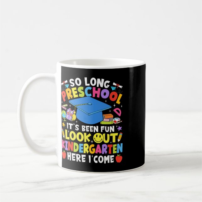 So Long Preschool Graduation Kindergarten Here I C Coffee Mug (Left)