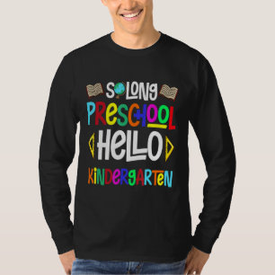 So Long Preschool Hello Kindergarten Pr K Graduati T-Shirt