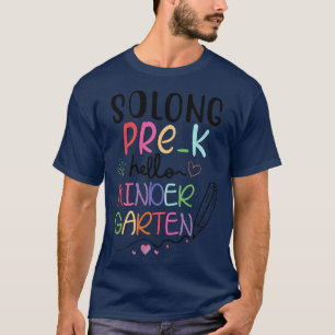 So Long Preschool Hello Kindergarten Pre-k Graduat T-Shirt