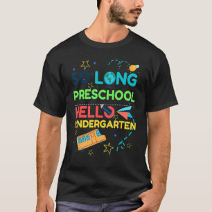 So Long Preschool Hello Kindergarten Pre K Graduat T-Shirt