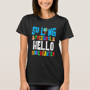 So Long Preschool Hello Kindergarten Pre-K Graduat T-Shirt