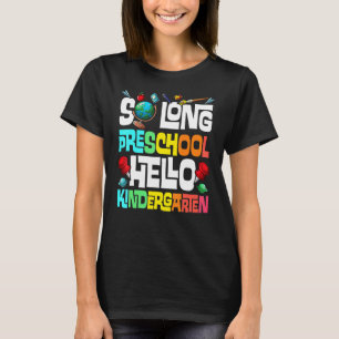 So Long Preschool Hello Kindergarten Pre K Graduat T-Shirt
