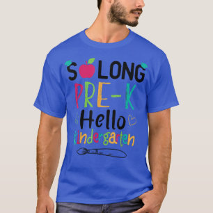 So Long Preschool Hello Kindergarten Pre-k Graduat T-Shirt
