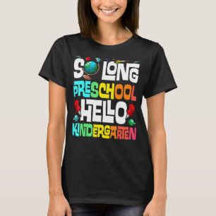 So Long Preschool Hello Kindergarten Pre K Graduat T-Shirt