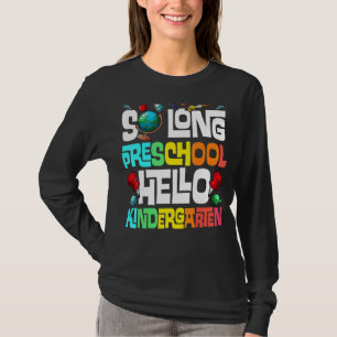 So Long Preschool Hello Kindergarten Pre K Graduat T-Shirt