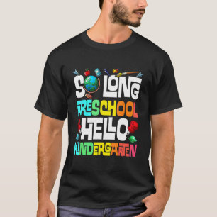 So Long Preschool Hello Kindergarten Pre K Graduat T-Shirt