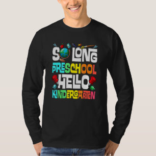 So Long Preschool Hello Kindergarten Pre K Graduat T-Shirt