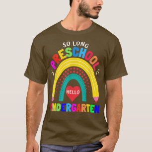 So Long Preschool Hello Kindergarten Rainbow Gradu T-Shirt