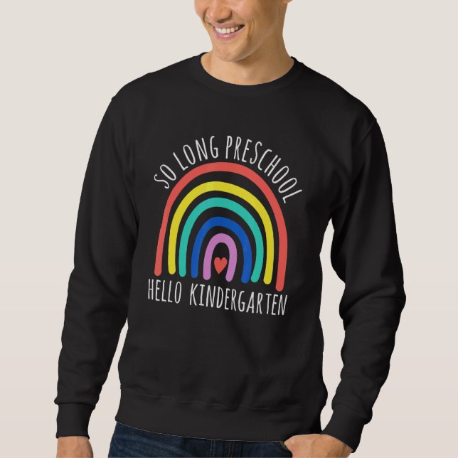 So Long Preschool Hello Kindergarten Student Teach Sweatshirt (Front)