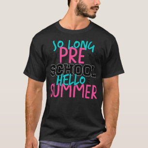 So Long Preschool Hello Kindergarten Teacher Stude T-Shirt