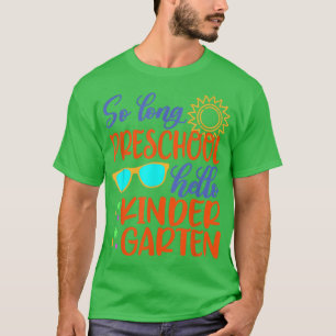 SO LONG Preschool HELLO KINDERGARTEN Teacher Stude T-Shirt