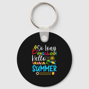 So Long Preschool Hello Summer Last Day Of School. Key Ring