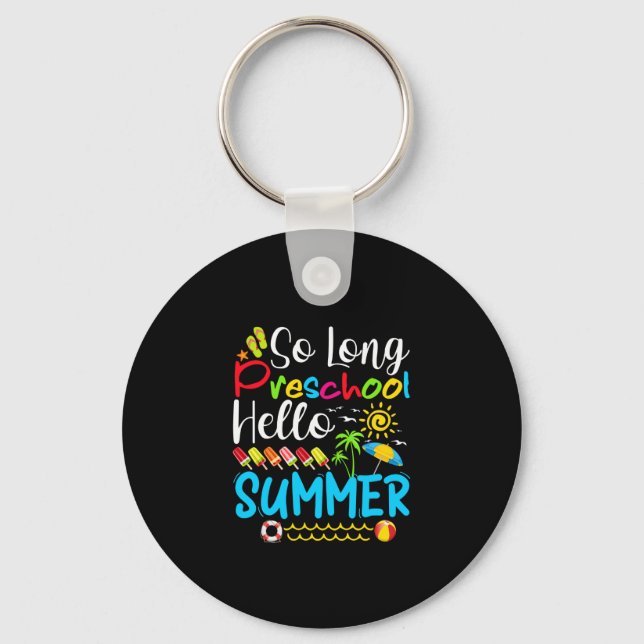 So Long Preschool Hello Summer Last Day Of School. Key Ring (Front)