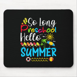 So Long Preschool Hello Summer Last Day Of School. Mouse Mat