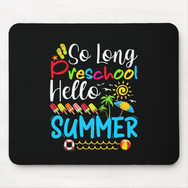 So Long Preschool Hello Summer Last Day Of School. Mouse Mat (Front)