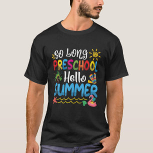 So Long Preschool Hello Summer Last Day Of School T-Shirt