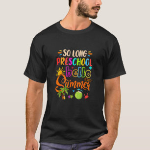 So Long Preschool Hello Summer Last Day Of School T-Shirt