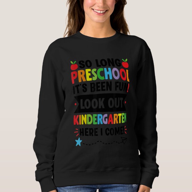 So Long Preschool  Kindergarten Here I Come Back T Sweatshirt (Front)