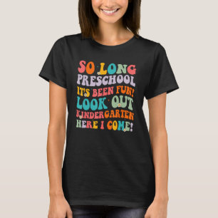 So Long Preschool Kindergarten Here I Come Graduat T-Shirt