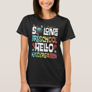 So Long Preschool Kindergarten Here I Come Graduat T-Shirt