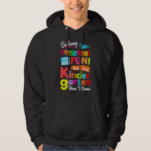 So Long Preschool Look Out Kindergarten Here I Com Hoodie