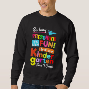So Long Preschool Look Out Kindergarten Here I Com Sweatshirt