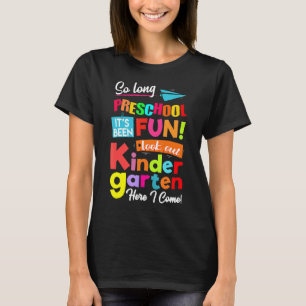 So Long Preschool Look Out Kindergarten Here I Com T-Shirt