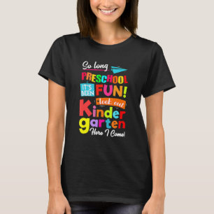 So Long Preschool Look Out Kindergarten Here I Com T-Shirt