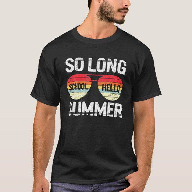 So Long School Hello Summer Happy Last Day Of Scho T-Shirt (Front)