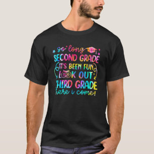 So Long Second Grade Look Out Third Grade Here I C T-Shirt
