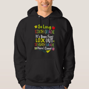 So Long Sixth Grade Seventh Grade Here I Come Grad Hoodie