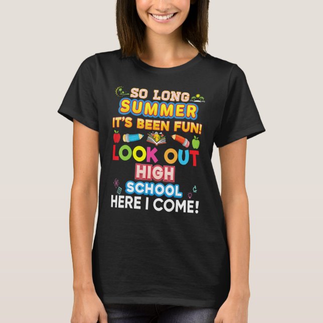 So Long Summer Look Out High School Here I Come It T-Shirt (Front)