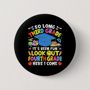 So Long Third Grade Graduation Fourth Grade Here I 6 Cm Round Badge