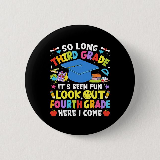 So Long Third Grade Graduation Fourth Grade Here I 6 Cm Round Badge (Front)