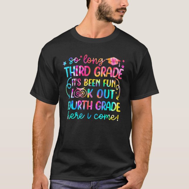 So Long Third Grade Look Out Fourth Grade Here I C T-Shirt (Front)