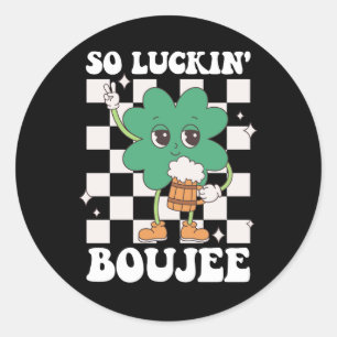 So Luckin' Boujee Lucky Shamrock St Patrick's Day Classic Round Sticker