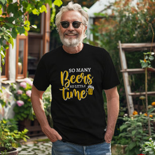So Many Beers So Little Time Funny Drinking Humour T-Shirt