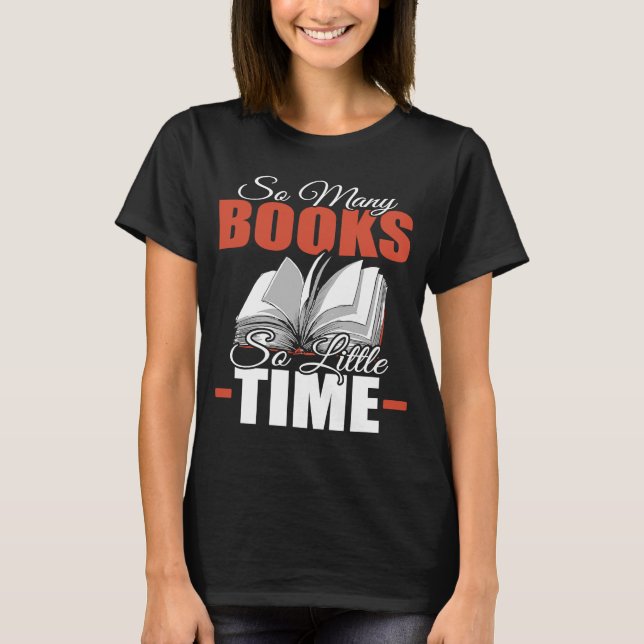 So Many Books Little Time Book Bookworm librarians T-Shirt (Front)