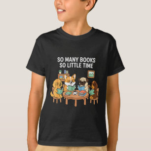 So Many Books Little Time Dog Reading Group  T-Shirt
