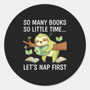 So Many Books Little Time Nap First Sloth  Classic Round Sticker