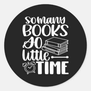 So Many Books So Littel Time Classic Round Sticker