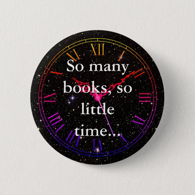 "So many books, so little time..." booklover's 6 Cm Round Badge (Front)