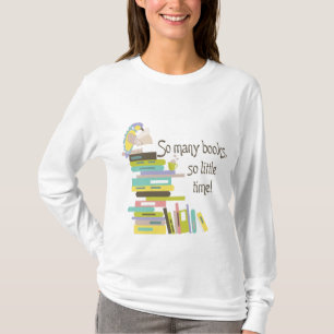 So Many Books, So Little Time Shirt