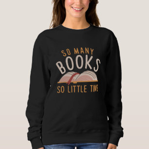 So Many Books So Little Time Sweatshirt