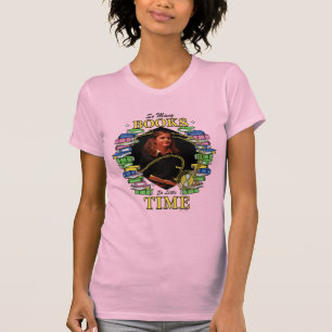So Many Books, So Little Time T-Shirt