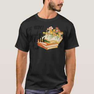 so many books so little time T-Shirt